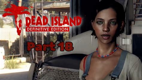 Dead Island Definitive Edition Gameplayplaythrough Part 18 Xbox Series Xs No Commentary