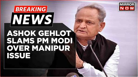 Breaking News Manipur Is Worse Than Nirbhaya Rajasthan Cm Gehlot