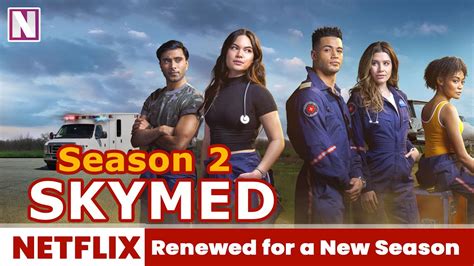 Skymed Season Renewed For A New Season Production Details Release