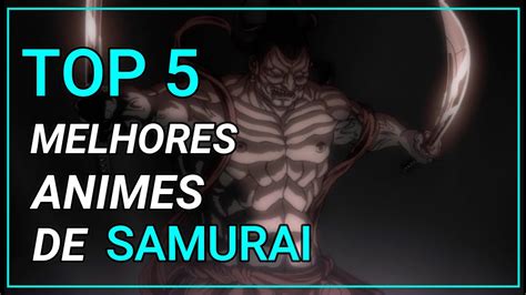 TOP 5 Melhores Animes De Samurai E Combate De Espada YouTube