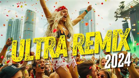 DJ ULTRA REMIX Selección de Ultra Miami 2024 Los Remixes de EDM Más