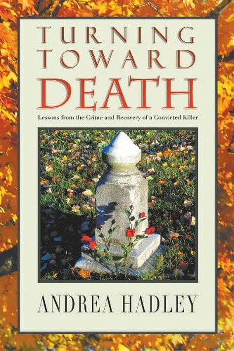 Pre Owned Turning Toward Death Lessons From The Crime And Recovery Of