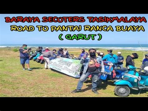 Baraya Secoters Tasikmalaya Road To Pantai Ranca Buaya Garut Youtube