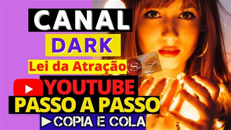 Como Criar Um Canal Dark No Youtube Lei Da Atração Passo A Passo Sem