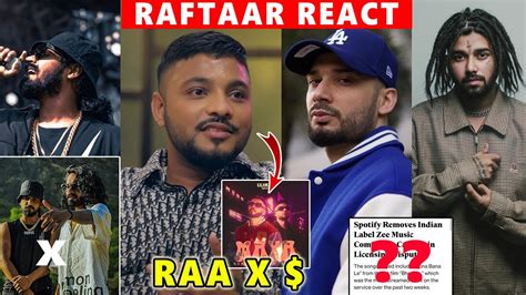 Raftaar React On Raa X Kr Why Zee Music Songs Removed Emiway X