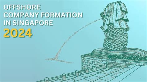 Offshore Company Formation In Singapore The Definitive 2024 Guide