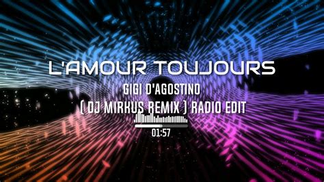 GIGI D AGOSTINO L AMOUR TOUJOURS DJ MIRKUS REMIX Radio Edit YouTube