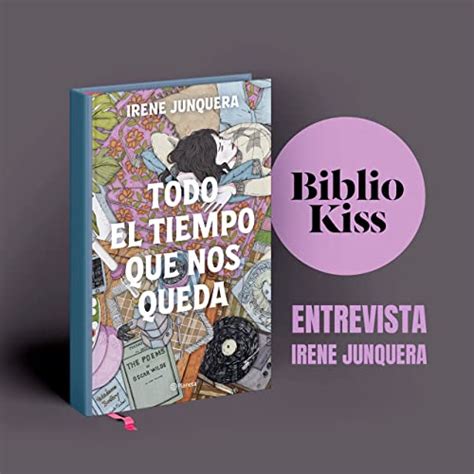 Irene Junquera Nos Presenta Todo El Tiempo Que Nos Queda Bibliokiss