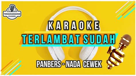 TERLAMBAT SUDAH PANBERS KARAOKE NADA CEWEK CHANNEL