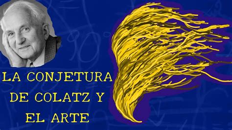 La Conjetura De Collatz Y El Arte Youtube