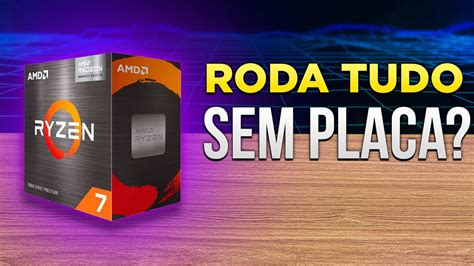 Esse É O Melhor Processador Custo BenefÍcio Da Amd Ryzen 7 5700g Youtube