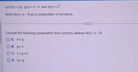 Solved Let F X X G X X 4 ﻿and H X X3 Write N X X 8