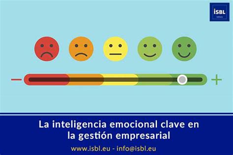 La Inteligencia Emocional Clave En La Gestión Empresarial Isbl