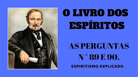 O livro dos espíritos perguntas 89 e 90 YouTube