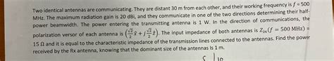 Solved Two Identical Antennas Are Communicating They Are Chegg