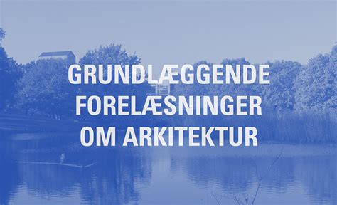 Grundl Ggende Forel Sninger Om Arkitektur Nedslag Blandt Danmarks