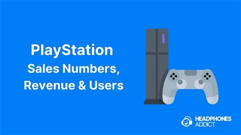 PlayStation Sales Numbers, Revenue & Users (2023)