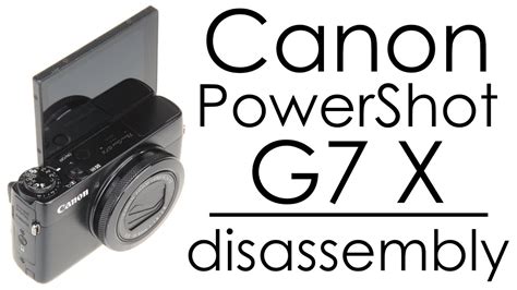 Canon Powershot G7 X Camera Disassembly Youtube