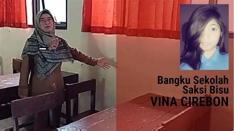 Kenangan Vina Cirebon Di Kelas Sebelum Disiksa Dan Dibunuh Egi Cs Dengan Sadis Ada Bangku Saksi