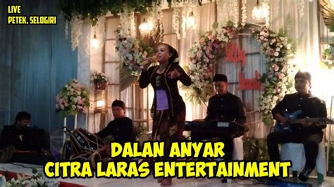 Dalan Anyar Citra Laras Entertainment Voc Nining Herlina Youtube