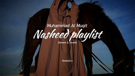 Nasheeds Playlist Muhammad Al Muqit Nasheed Spedupslowed And Reverb