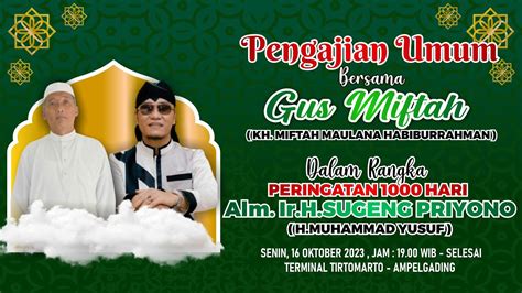 Live Pengajian Umum Bersama Gus Miftah Peringatan 1000 Hari Alm Ir H