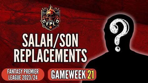 Salah Son Replacements Fantasy Premier League Youtube