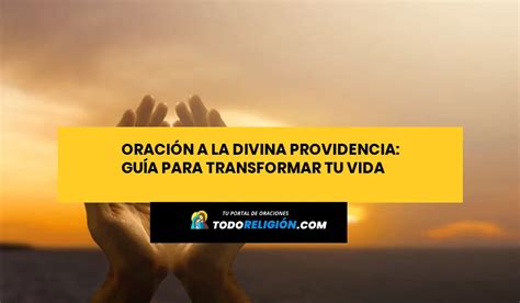 Oración a la Divina Providencia Guía para Transformar tu Vida