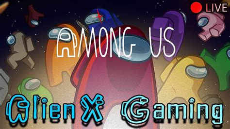 PLAYING AMONG US WITH FRIENDS AlienX Gaming YouTube