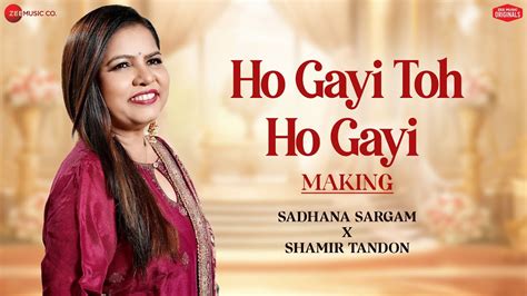 Ho Gayi To Ho Gayi Making Sadhana Sargam X Shamir Tandon Charan Jeet C Zee Music