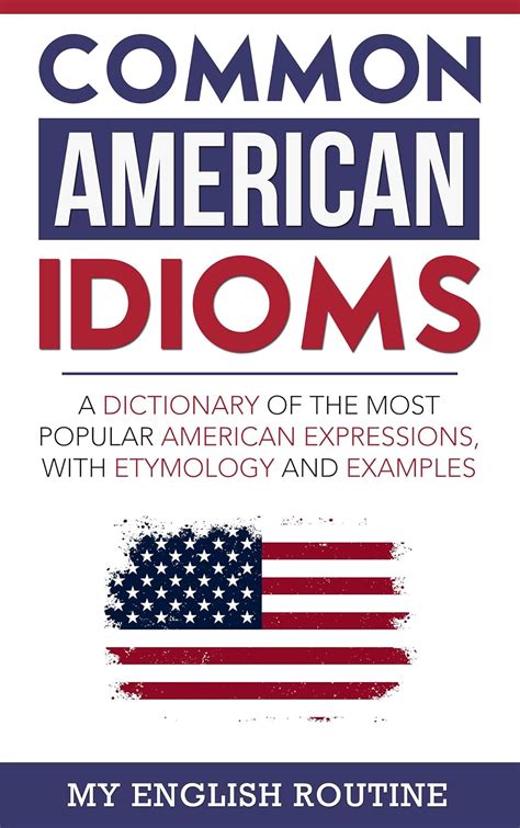 Amazon Common American Idioms A Dictionary Of The Most Popular