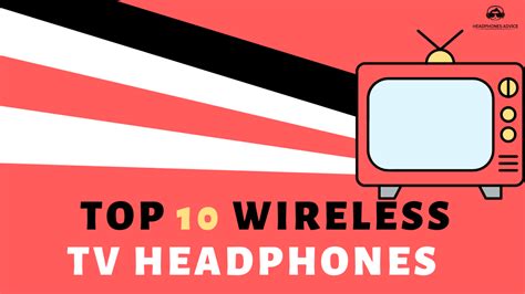 Top 10 Cordless TV Headphones to Watch TV Without Disturbing Others