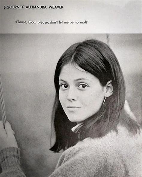 Sigourney Weaver in her high school yearbook, "Please, God, please, don ...