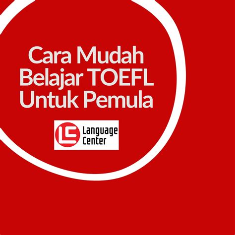 Cara Mudah Belajar Toefl Untuk Pemula Kampung Inggris