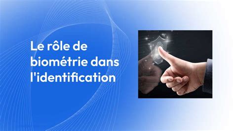 Le rôle de la biométrie dans la vérification moderne de l identité