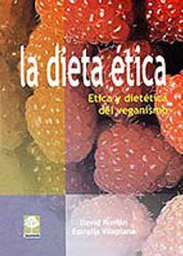 Libro la dieta ética ética y dietética del veganismo De estrella