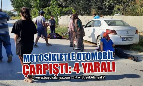 Alanya nın komşusunda motosiklet ile otomobil çarpıştı 4 yaralı