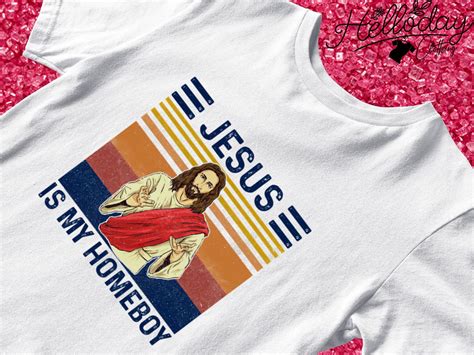 Jesus Is My Homeboy T Shirt