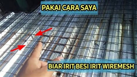 Cara Pasang Wiremesh Kombinasi Besi Begel Untuk Dak Lantai 2 Bangun