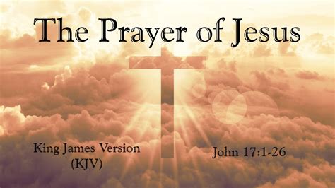 The Prayer Of Jesus John 17 KJV Very Powerful Prayer YouTube