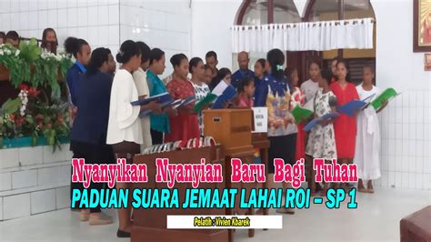 Nyanyian Baru Bagi Tuhan Paduan Suara Jemaat Lahai Roi Sp Timika