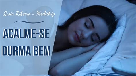 Medita O Para Acalmar A Mente E Ter Um Sono Profundo E Relaxante Youtube