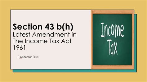 SECTION 43b H Latest Amendment In The Income Tax Act 1961