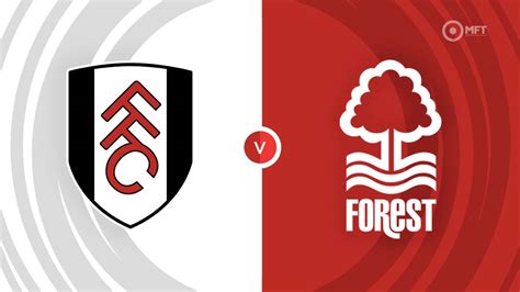 Fulham Vs Nottingham Forest Prediction And Betting Tips