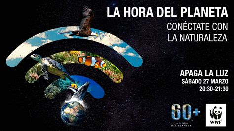 Llega La Hora Del Planeta 2022 El Evento De Concientización Ambiental Más Importante Del