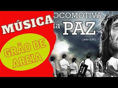 Música Grão de Areia CD Gesto de Amor Locomotiva da Paz YouTube