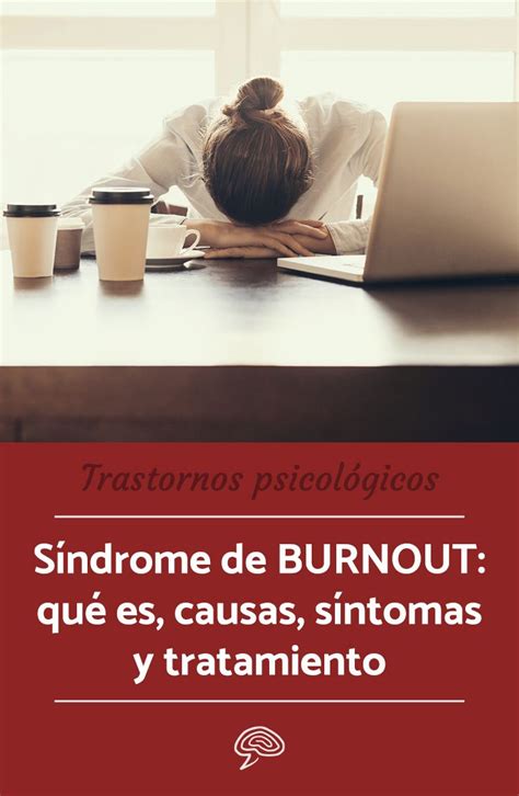 S Ndrome De Burnout Qu Es Causas S Ntomas Tratamiento Y