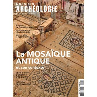 Dossiers d Archéologie N412 La Mosaïques antique Juillet Aout 2022