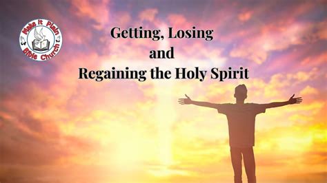 Getting Losing And Regaining The Holy Spirit Youtube