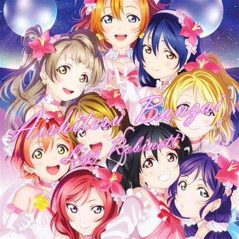 Aishiteru Banzai From Love Live Single By Lizz Robinett Spotify